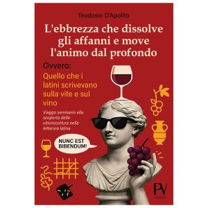 L’ebbrezza che dissolve gli affanni e move l’animo dal profondo. Ovvero: quello che i latini scrivevano sulla vite e sul vino